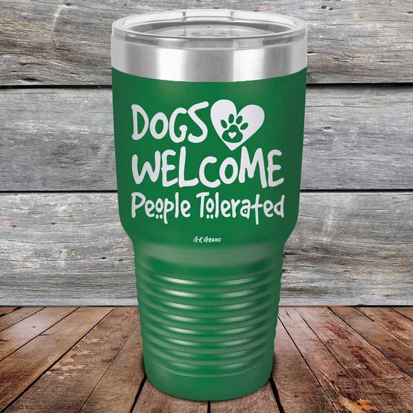 Dogs Welcome People Tolerated - Powder Coated Etched Tumbler - GK GRAND GIFTS