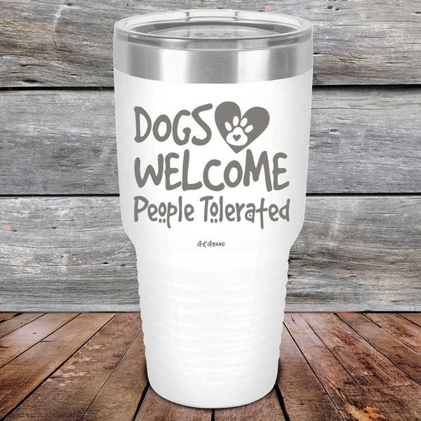 Dogs Welcome People Tolerated - Powder Coated Etched Tumbler - GK GRAND GIFTS