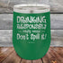 products/Drinking-Responsibly-Means-Don_t-Spill-It_-12oz-Green_TPC-12z-15-5633.jpg