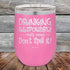 products/Drinking-Responsibly-Means-Don_t-Spill-It_-12oz-Pink_TPC-12z-05-5633.jpg