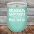 products/Drinking-Responsibly-Means-Don_t-Spill-It_-12oz-Teal_TPC-12z-06-5633.jpg