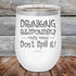 products/Drinking-Responsibly-Means-Don_t-Spill-It_-12oz-White_TPC-12z-14-5633.jpg