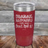 products/Drinking-Responsibly-Means-Don_t-Spill-It_-20oz-Maroon_TPC-20z-13-5634.jpg