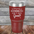 products/Drinking-away-all-responsibilities-and-it-feels-good-30oz-Maroon_TPC-30z-13-5547.jpg