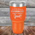 products/Drinking-away-all-responsibilities-and-it-feels-good-30oz-Orange_TPC-30z-12-5547.jpg