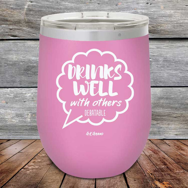 Drinks Well With Others Debatable - Powder Coated Etched Tumbler