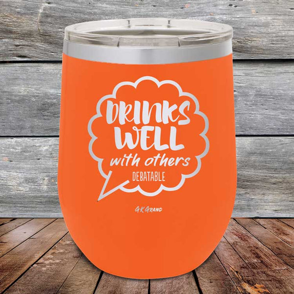 Drinks Well With Others Debatable - Powder Coated Etched Tumbler