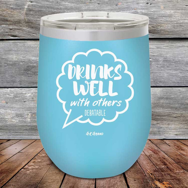 Drinks Well With Others Debatable - Powder Coated Etched Tumbler