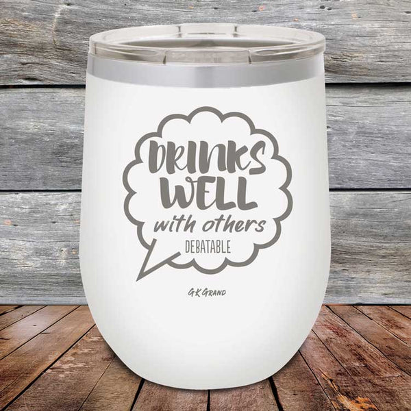 Drinks Well With Others Debatable - Powder Coated Etched Tumbler