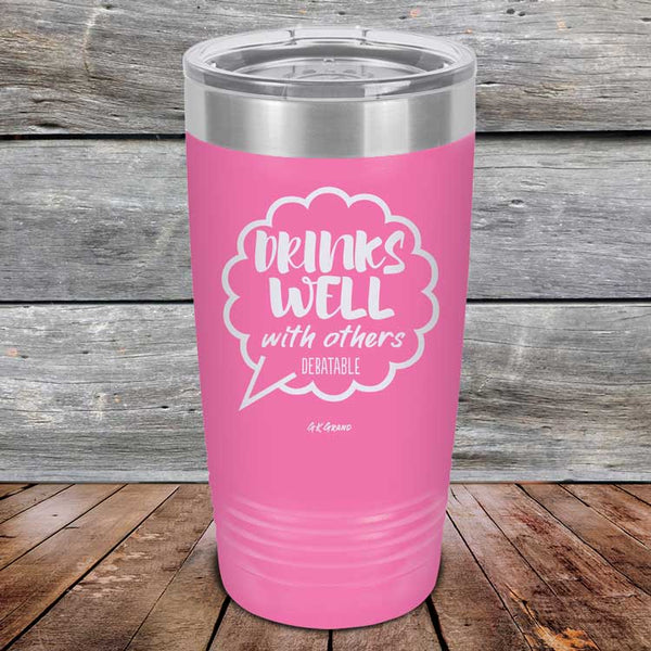 Drinks Well With Others Debatable - Powder Coated Etched Tumbler