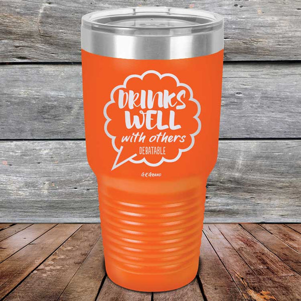 Drinks Well With Others Debatable - Powder Coated Etched Tumbler