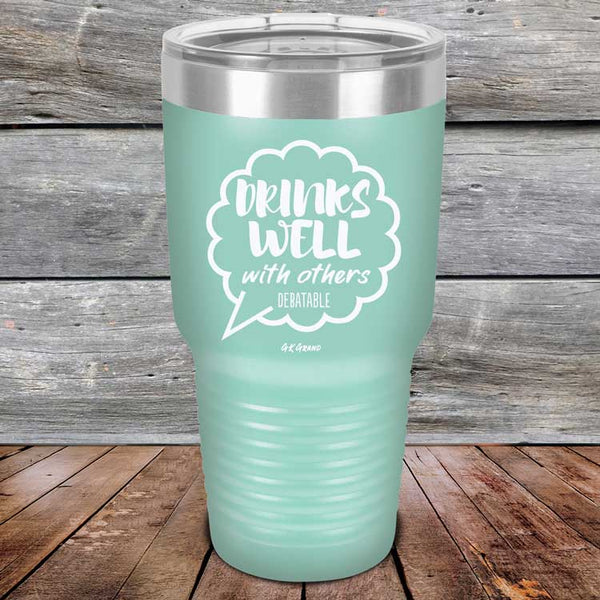 Drinks Well With Others Debatable - Powder Coated Etched Tumbler