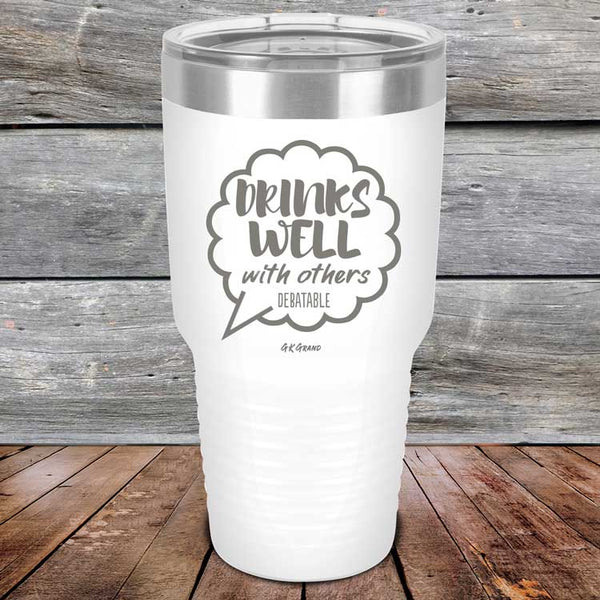 Drinks Well With Others Debatable - Powder Coated Etched Tumbler