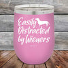 Easily Distracted by Wieners - 12 oz Powder Coated Etched Tumbler