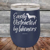 Easily Distracted by Wieners - 12 oz Powder Coated Etched Tumbler