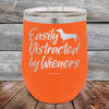 Easily Distracted by Wieners - 12 oz Powder Coated Etched Tumbler