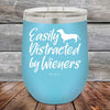 Easily Distracted by Wieners - 12 oz Powder Coated Etched Tumbler