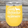 Easily Distracted by Wieners - 12 oz Powder Coated Etched Tumbler