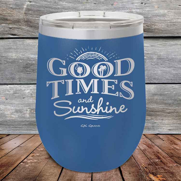 GOOD TIMES and Sunshine- Powder Coated Etched Tumbler