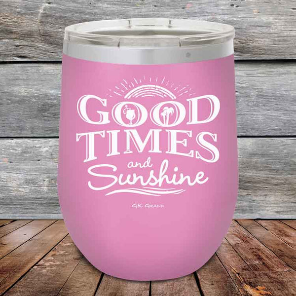 GOOD TIMES and Sunshine- Powder Coated Etched Tumbler