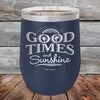 GOOD TIMES and Sunshine- Powder Coated Etched Tumbler