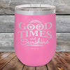 GOOD TIMES and Sunshine- Powder Coated Etched Tumbler