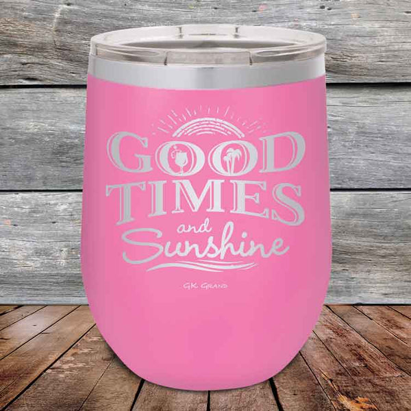 GOOD TIMES and Sunshine- Powder Coated Etched Tumbler