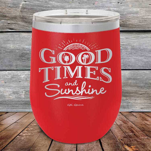 GOOD TIMES and Sunshine- Powder Coated Etched Tumbler