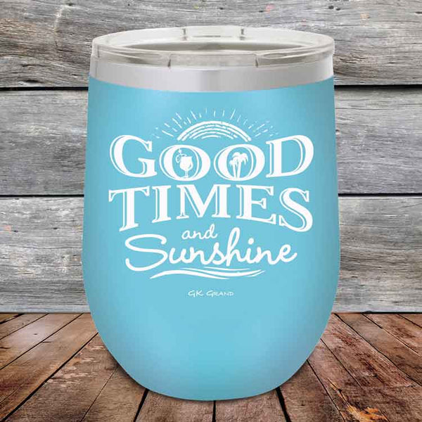 GOOD TIMES and Sunshine- Powder Coated Etched Tumbler