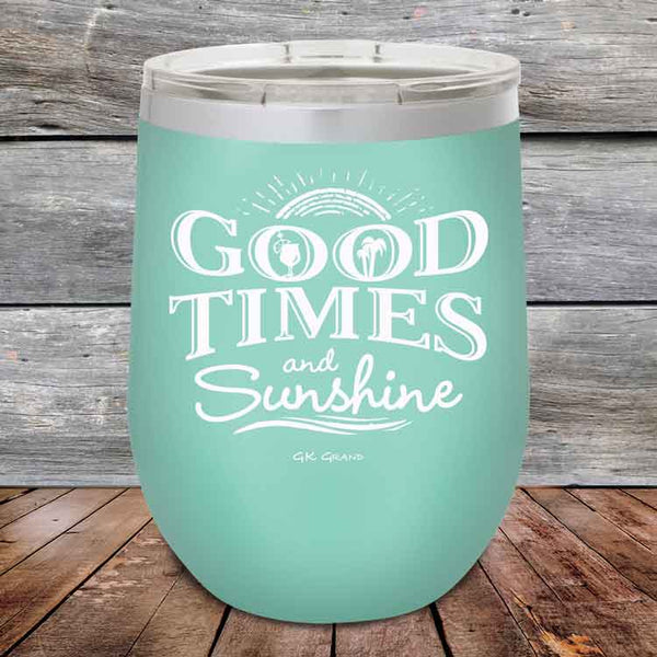 GOOD TIMES and Sunshine- Powder Coated Etched Tumbler