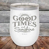 GOOD TIMES and Sunshine- Powder Coated Etched Tumbler