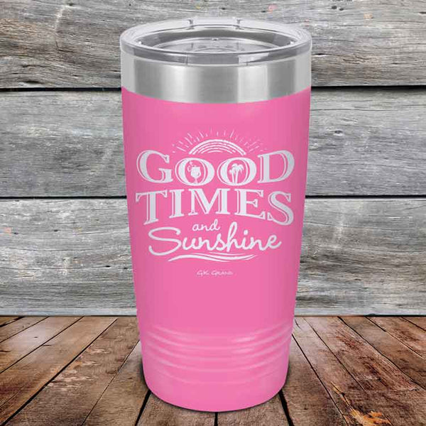 GOOD TIMES and Sunshine - Powder Coated Etched Tumbler