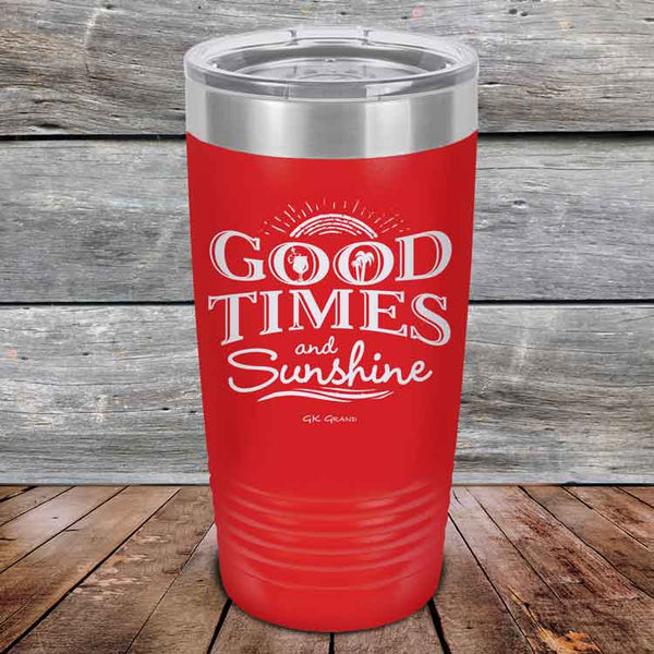 GOOD TIMES and Sunshine - Powder Coated Etched Tumbler