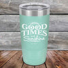 GOOD TIMES and Sunshine - Powder Coated Etched Tumbler