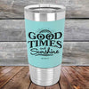 GOOD TIMES and Sunshine - Premium Silicone Wrapped Engraved Tumbler