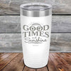 GOOD TIMES and Sunshine - Powder Coated Etched Tumbler