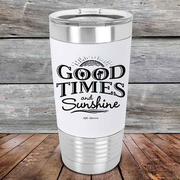 GOOD TIMES and Sunshine - Premium Silicone Wrapped Engraved Tumbler