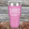 GOOD TIMES and Sunshine - Powder Coated Etched Tumbler