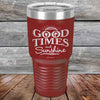 GOOD TIMES and Sunshine - Powder Coated Etched Tumbler