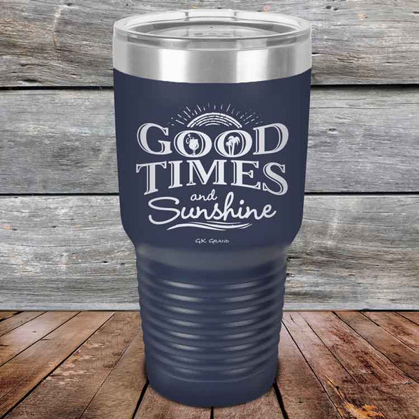 GOOD TIMES and Sunshine - Powder Coated Etched Tumbler