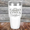 GOOD TIMES and Sunshine - Powder Coated Etched Tumbler