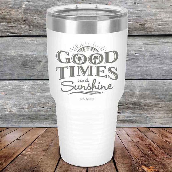 GOOD TIMES and Sunshine - Powder Coated Etched Tumbler