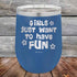 products/Girls-Just-Want-to-Have-Fun-12oz-Blue_TPC-12z-04-5529.jpg