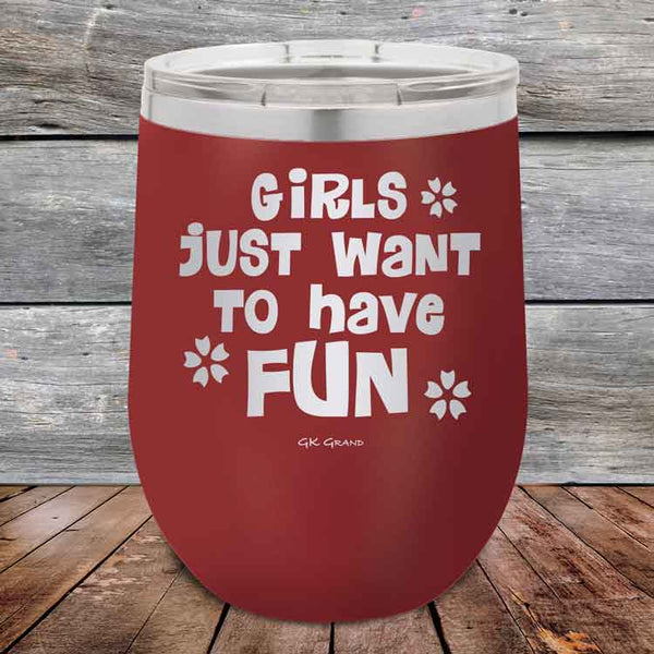 Girls Just Want to Have Fun - Powder Coated Etched Tumbler