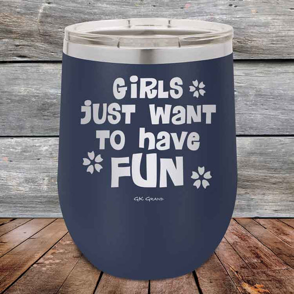 Girls Just Want to Have Fun - Powder Coated Etched Tumbler