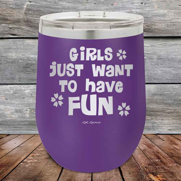 Girls Just Want to Have Fun - Powder Coated Etched Tumbler