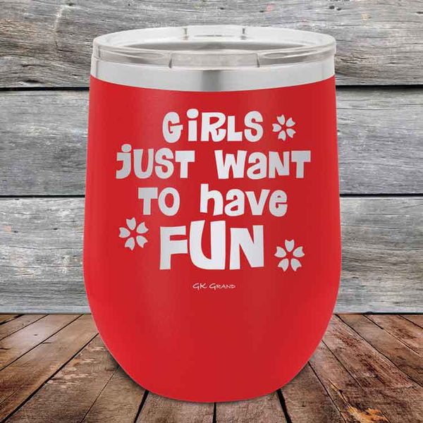 Girls Just Want to Have Fun - Powder Coated Etched Tumbler