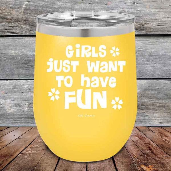 Girls Just Want to Have Fun - Powder Coated Etched Tumbler