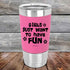 products/Girls-Just-Want-to-Have-Fun-20oz-Pink_TSW-20z-05-5532.jpg