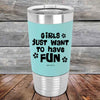 Girls Just Want to Have Fun - Premium Silicone Wrapped Engraved Tumbler